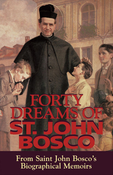 Paperback Forty Dreams of St. John Bosco: From St. John Bosco\'s Biographical Memoirs Book