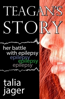 Paperback Teagan's Story: Her Battle With Epilepsy Book
