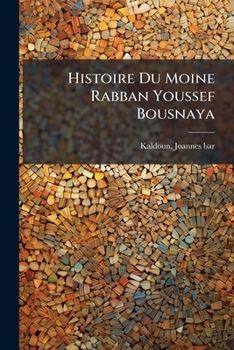 Paperback Histoire Du Moine Rabban Youssef Bousnaya [French] Book