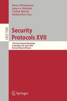Paperback Security Protocols XVII: 17th International Workshop, Cambridge, Uk, April 1-3, 2009. Revised Selected Papers Book
