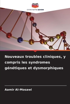 Nouveaux troubles cliniques, y compris les syndromes génétiques et dysmorphiques (French Edition)