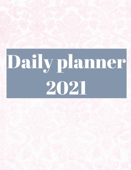 2021 Daily Planner: Agenda for 365 Days, 12 Month Organizer