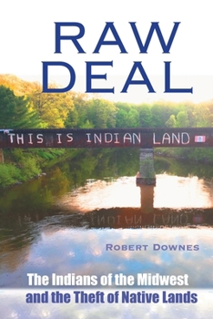 Raw Deal: The Indians of the Midwest and the Theft of Native Lands