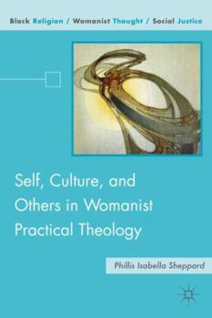 Self, Culture, and Others in Womanist Practical Theology - Book  of the Black Religion/Womanist Thought/Social Justice