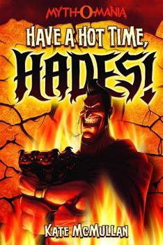 Have a Hot Time, Hades! - Book #1 of the Myth-O-Mania