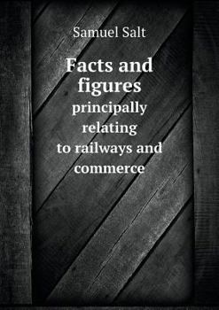 Paperback Facts and figures principally relating to railways and commerce Book