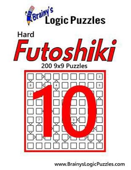 Paperback Brainy's Logic Puzzles Hard Futoshiki #10: 200 9x9 Puzzles Book