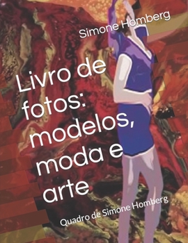 Paperback Livro de fotos: modelos, moda e arte: Quadro de Simone Homberg [Portuguese] Book