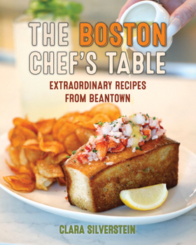 Hardcover The Boston Chef's Table: Extraordinary Recipes from Beantown Book