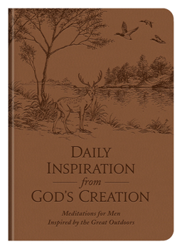 Imitation Leather Daily Inspiration from God's Creation: Meditations for Men Inspired by the Great Outdoors Book
