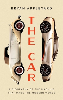 Paperback The Car: The Rise and Fall of the Machine That Made the Modern World Book