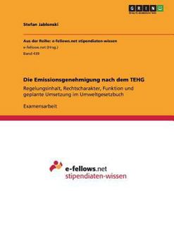 Paperback Die Emissionsgenehmigung nach dem TEHG: Regelungsinhalt, Rechtscharakter, Funktion und geplante Umsetzung im Umweltgesetzbuch [German] Book