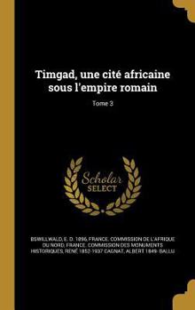Hardcover Timgad, une cité africaine sous l'empire romain; Tome 3 [French] Book