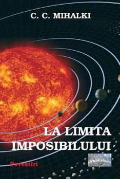 Paperback La Limita Imposibilului: Povestiri [Romanian] Book