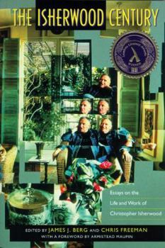 The Isherwood Century Essays on the Life and Work of Christopher Isherwood
