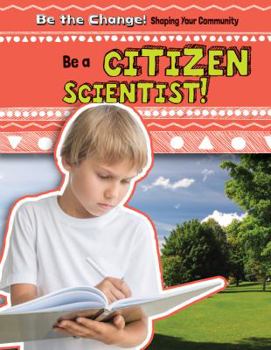 Library Binding Be a Citizen Scientist! Book