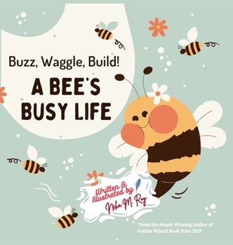 Hardcover Buzz, Waggle, Build! A Bee'S Busy Life: Discovering the Secret Science of the Hive Book
