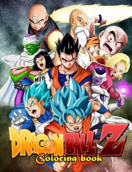 Paperback Dragon Ball Z Coloring Book: +100 Pages - Color All Your Favorite Characters with High Quality Coloring Pages for Kids and Adults Book