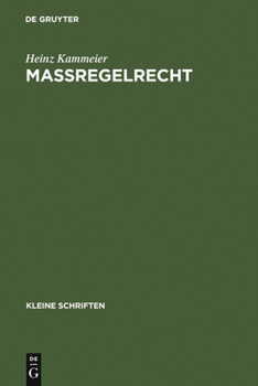 Ma�regelrecht: Kriminalpolitik, Normgenese Und Systematische Struktur Einer Schuldunabh�ngigen Gefahrenabwehr