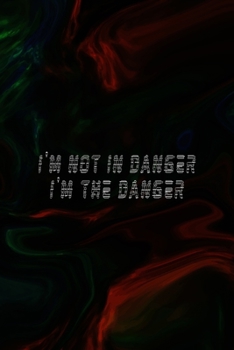 I'm Not In Danger I'm The Danger: All Purpose 6x9 Blank Lined Notebook Journal Way Better Than A Card Trendy Unique Gift Green And Black Texture Psycho