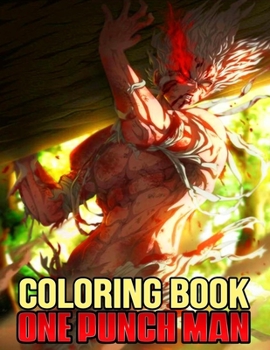Paperback One Punch Man Coloring Book: For Adults And Kids +30 high quality illustrations. Book