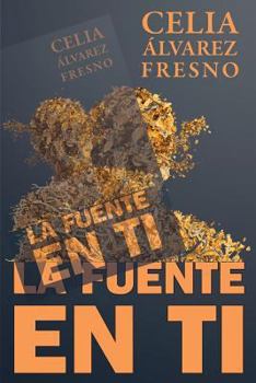 Paperback La Fuente en ti: ?Ven!, dame la mano. Vamos a recordar qui?n eres [Spanish] Book