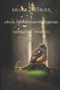 Paperback LA MUJER LECHUZA y otros fantasmas indígenas [Spanish] Book