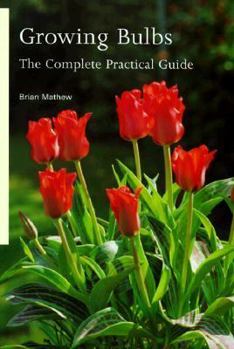 Hardcover Growing Bulbs: The Complete Practical Guide Book