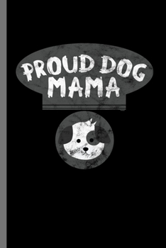Paperback Proud Dog Mama: For Dogs Puppy Animal Lovers Cute Animal Composition Book Smiley Sayings Funny Vet Tech Veterinarian Animal Rescue Sar Book