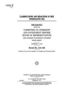 Paperback Classifications and redactions in FBI's investigative file: hearing before the Committee on Oversight and Government Reform Book