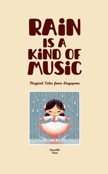Paperback Rain Is A Kind Of Music: Magical Tales from Singapore Book