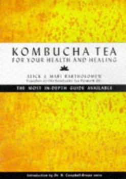 Paperback Kombucha Tea for Your Health and Healing: The Most In-Depth Guide Available Book