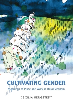 Paperback Cultivating Gender: Meanings of Place and Work in Rural Vietnam Book