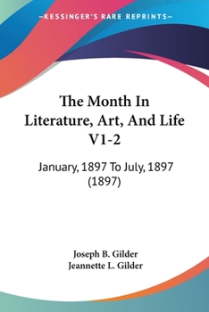 The Month In Literature, Art, And Life V1-2: January, 1897 To July, 1897