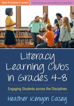 Hardcover Literacy Learning Clubs in Grades 4-8: Engaging Students Across the Disciplines Book