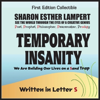 Temporary Insanity: We Are Building Our Lives on a Sand Trap - Written in Letter S: The Awesome Art of Alliteration Using One Letter of the Alphabet - 5 STAR REVIEWS!