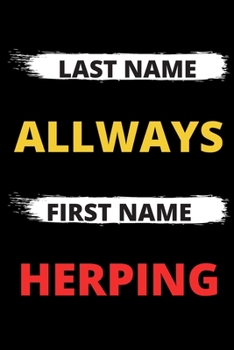 Last name allways first name herping: Herping Notebook Gift (120) Line Pages Journal (6 x 9 inches) Gift Notebook for a Herping Lover, Blank Lined Journal