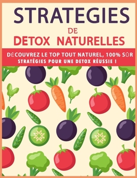 Paperback Strategies naturelles de d?sintoxification: Strat?gie pour une Detox r?ussie [French] Book
