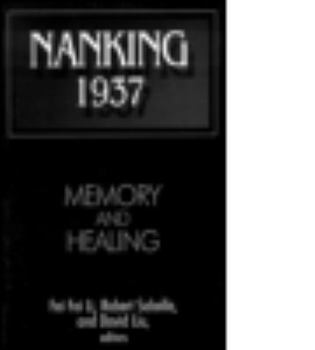 Hardcover Nanking 1937: Memory and Healing Book