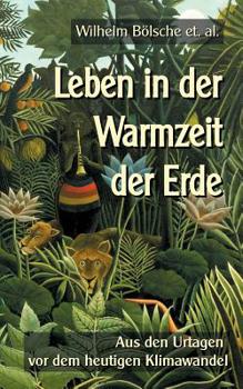 Paperback Leben in der Warmzeit der Erde: Aus den Urtagen vor dem heutigen Klimawandel [German] Book