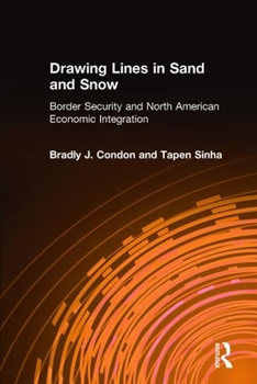 Hardcover Drawing Lines in Sand and Snow: Border Security and North American Economic Integration Book