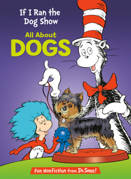 If I Ran the Dog Show All About Dogs by Rabe, Tish [Random,2012] - Book  of the Cat in the Hat's Learning Library