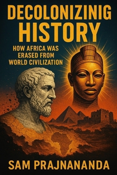 Paperback Decolonizing History: How Africa Was Erased from World Civilization. Book