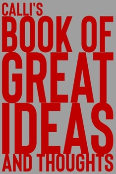 Paperback Calli's Book of Great Ideas and Thoughts: 150 Page Dotted Grid and individually numbered page Notebook with Colour Softcover design. Book format: 6 x Book