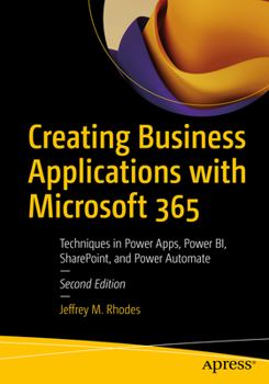 Paperback Creating Business Applications with Microsoft 365: Techniques in Power Apps, Power Bi, Sharepoint, and Power Automate Book