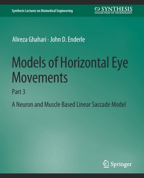 Paperback Models of Horizontal Eye Movements: Part 3, a Neuron and Muscle Based Linear Saccade Model Book