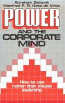 Paperback Power and the Corporate Mind: How to Use Rather Than Misuse Leadership Book