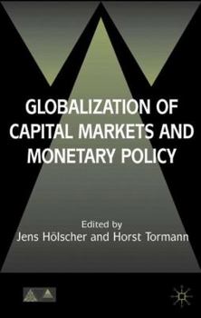 Globalization of Capital Markets and Monetary Policy (Anglo-German Foundation for the Study of Industrial Society)