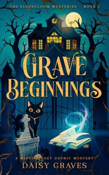 Paperback Grave Beginnings: A Midlife Cozy Gothic Mystery Book