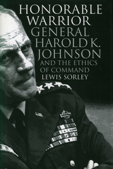 Hardcover Honorable Warrior: General Harold K. Johnson and the Ethics of Command Book